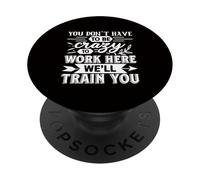 Gracioso No Tienes Que Estar Loco para Trabajar Aquí Entrenaremos PopSockets PopGrip Adhesivo