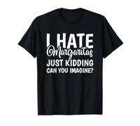 Gracioso Odio Margaritas Just Kidding Can You Imagine Camiseta