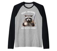 Gracioso Okay Im Here Wheres The Work Saying Raccoon Humor Camiseta Manga Raglan