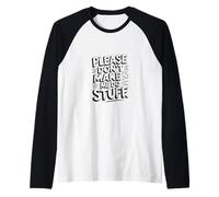 Gracioso por Favor No Me Haces Hacer Cosas Sarcástico Introvertido Meme Camiseta Manga Raglan