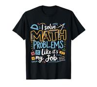 Gracioso Resuelvo Problemas de matemáticas como si Fuera mi Trabajo Profesor de matemáticas Camiseta
