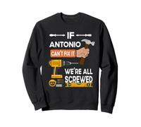 Gracioso Si Antonio no Puede arreglarlo, Todos Somos manitas jodido Sudadera