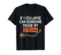 Gracioso si colapso ¿Alguien Puede pausar mi Ciclismo de Paja Camiseta