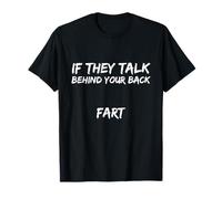 Gracioso Si Hablan Detrás De Tu Espalda Pedo Travieso Sarcástico Camiseta