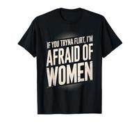 Gracioso si intentas coquetear Tengo Miedo de Las Mujeres Que Dicen Humor Camiseta