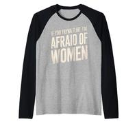 Gracioso si intentas coquetear Tengo Miedo de Las Mujeres Que Dicen Humor Camiseta Manga Raglan