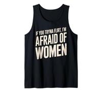 Gracioso si intentas coquetear Tengo Miedo de Las Mujeres Que Dicen Humor Camiseta sin Mangas