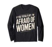 Gracioso si intentas coquetear Tengo Miedo de Las Mujeres Que Dicen Humor Manga Larga