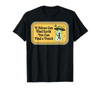 Gracioso Si los Extraterrestres Pueden Encontrar la Tierra, Puedes Encontrar un lápiz Camiseta