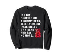 Gracioso Si Muero Ahogándome con Un Oso De Goma Cuéntale A Todos Broma Sudadera
