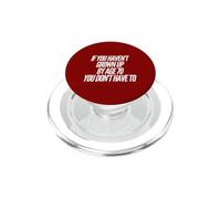 Gracioso si no has Crecido a los 70 años, no Tienes Que Hacerlo PopSockets PopGrip para MagSafe