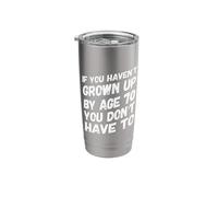 Gracioso si no has crecido a los 70 años, no tienes que hacerlo Vaso térmico de acero inoxidable de doble pared