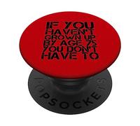 Gracioso si no has Crecido a los 75 años, no Tienes Que Hacerlo PopSockets PopGrip Adhesivo