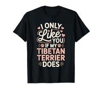 Gracioso Solo Me Gustas Si Mi Terrier Tibetano Hace Dueño De Perro Camiseta