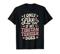 Gracioso Solo Me Gustas Si Mi Terrier Tibetano Hace Dueño De Perro Camiseta