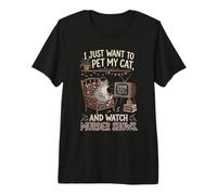 Gracioso Solo Quiero acariciar a mi Gato y Ver programas de Asesinato 1 Camiseta Premium