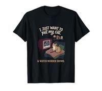 Gracioso Solo Quiero acariciar a mi Gato y Ver programas de Asesinato 4 Camiseta