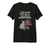 Gracioso Solo Quiero acariciar a mi Gato y Ver programas de Asesinato 7 Camiseta Premium