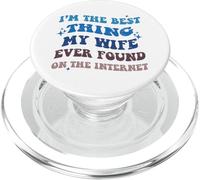 Gracioso Soy Lo Mejor Que Mi Esposa Encontró En Internet PopSockets PopGrip para MagSafe