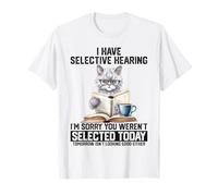Gracioso Tengo una escucha selectiva Eres un gato seleccionado Humor Camiseta