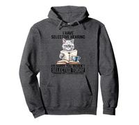 Gracioso Tengo una Escucha selectiva Eres un Gato seleccionado Humor Sudadera con Capucha