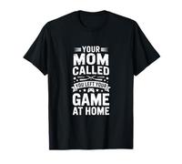 Gracioso Tu Mamá Te Llamó Dejó Tu Juego En Casa Camiseta