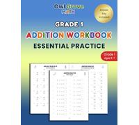 Grade 1 Addition Workbook: Essential Addition Practice, Missing Numbers, Mental Math, Daily Practice, and Answer Key (Ages 6-7)