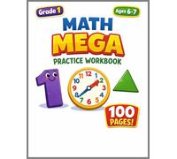 Grade 1 Math Mega Practice Workbook: 100 Pages of Fun Exercises for Ages 6-7