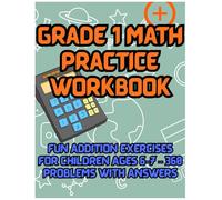 Grade 1 Math Practice Workbook: Fun Addition Exercises for Children Ages 6-7 | 360 Problems with Answers (Fun and Entertaining books for Children | NDK by Navdip Kumar)