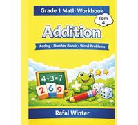 Grade 1 Math Workbook: Addition: Number Bonds, Addition Facts Within 20, Missing Addends and Word Problems (Math Workbook Series for Kids)