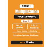 Grade 1 Multiplication Practice Workbook: Ages 6-7 | Over 250 Questions | 2, 5 and 10 Times Tables | Fluency, Reasoning, and Problem Solving