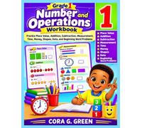 Grade 1 Number and Operations Workbook: Practice Place Value, Addition, Subtraction, Measurement, Time, Money, Shapes, Data, and Beginning Word Problems (CORA G. GREEN MATH PATHWAYS)