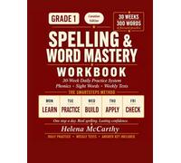 Grade 1 Spelling & Word Mastery Workbook: Canadian Edition: 30-W aily Practice System with Canadian English Spelling, Phonics, Sight Words & ... (SmartSteps Spelling: Canadian Edition)