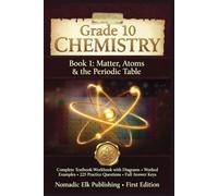Grade 10 Chemistry Book 1: Matter, Atoms & the Periodic Table: Complete Textbook-Workbook with Diagrams, Worked Examples, 225 Practice Questions & Full Answer Keys
