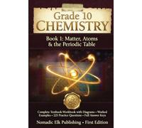 Grade 10 Chemistry Book 1: Matter, Atoms & the Periodic Table: Complete Textbook-Workbook with Diagrams, Worked Examples, 225 Practice Questions & Full Answer Keys