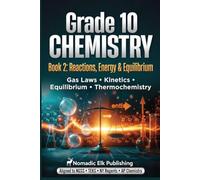 Grade 10 Chemistry: Reactions, Energy & Equilibrium Workbook: Aligned to NGSS, TEKS, NY Regents, ACS, and AP Chemistry Curriculum (Nomadic Elk USA High School Chemistry Series)