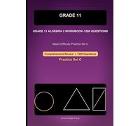 Grade 11 Algebra 2 Comprehensive Workbook- Set C, 1200 Questions: Mixed Difficulty Practice for Polynomials, Radicals, Exponents, Logarithms, and Rational Expressions (Grade 11 Math)