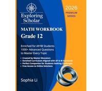 Grade 12 Math Workbook Exploring Scholar (2026) Premium Series: Enriched for AP/IB Students. 1000+ Advanced Questions to Master Every Topic. (Exploring Scholar Workbooks)