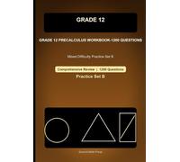 Grade 12 Precalculus Comprehensive Workbook-Set B, 1200 Questions: Mixed Difficulty Practice for Trigonometry, Complex Numbers, Matrices, Vectors, and Conic Sections (Grade 12 Math)