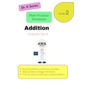 Grade 2 Addition Workbook: 2nd Grade Math Practice: Problem Set A: Single to Four-Digit Addition Practice with 2,000+ Problems, Answer Key Included, Common Core Aligned, Ages 7-8 (Dr. K Series)