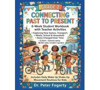 Grade 2 Connecting Past to Present: 6-Week Student Workbook with Teacher Activities Exploring How Games, Transport, Media, School & Household Items ... Wake Up Shake Up Movement Routines for Kids)
