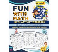 Grade 2 Maths Workbook for Kids Ages 6-8: 100 Fun Activities and Maths Puzzles for Addition, Subtraction, Multiplication, and Skip Counting (Brain Games For Kids)