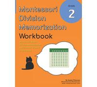 Grade 2 Montessori Math Division Memorization Workbook: Montessori Division Unit Division Board Introduction Activities in One Book!