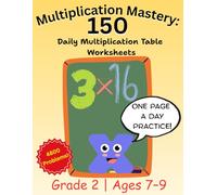 Grade 2 Multiplication Mastery: 150 Daily Practice Worksheets: One Page a Day Multiplication Practice for Ages 7-9 | 4,800 Problems with Answer Key