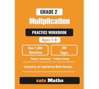 Grade 2 Multiplication Practice Workbook: Ages 7-8 | Over 1,500 Questions | Times Tables, Fluency, Reasoning, and Problem Solving