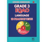 Grade 3 EQAO Language: Reading and Writing Practice Tests with Answer Keys (Ontario Curriculum Edition): EQAO-Style Reading Passages, Writing Tasks, Explanations, and Level 4 Sample Responses