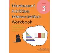 Grade 3 Montessori Math Addition Memorization Workbook: Montessori Addition Snake Game and Little Addition Activities in One Book! (Grade 3 Math Series)