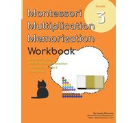 Grade 3 Montessori Math Multiplication Memorization Workbook: Montessori Snake Game and Multiplication Game Activities in One Book! (Grade 3 Math Series)