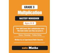 Grade 3 Multiplication Mastery Workbook: Ages 8-9 | Over 1,000 Questions | Timed Practice Tests | Fluency, Reasoning, and Problem Solving (sats Maths Multiplication)