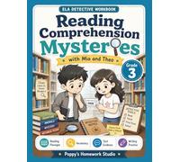 Grade 3 Reading Comprehension Mysteries with Mia and Theo: ELA Detective Workbook with Reading Passages, Questions, Vocabulary, Text Evidence, and Writing Practice